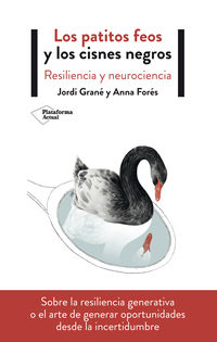 patitos feos y los cisnes negros, los - resiliencia y neurociencia - Jordi Grane / Anna Fores