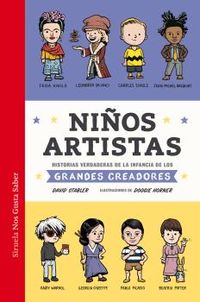 NIÑOS ARTISTAS - HISTORIAS VERDADERAS DE LA INFANCIA DE LOS GRANDES CREADORES
