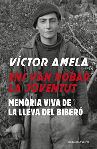 ens van robar la joventut - memoria viva de la lleva del bibero - Victor Amela