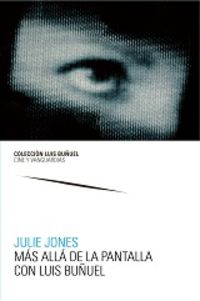 mas alla de la pantalla con luis buñuel - Julie Jones