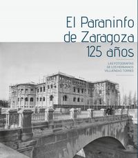 paraninfo de zaragoza, el - 125 años - Hilarion Villuendas Torres / Enrique Villuendas Torres
