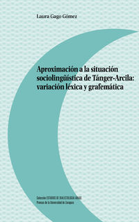 aproximacion a la situacion sociolinguistica de tanger-arcila - variacion lexica y grafematica