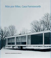 mas por mies - casa farnsworth - Jose Ignacio Bergara Serrano (ed. )