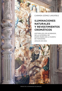 iluminaciones naturales y revestimientos cromaticos - historia de los acabados de la catedral de santa maria de la huerta de tarazona (siglos xiii-xxi)