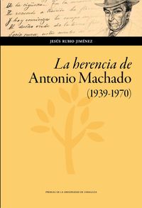 herencia de antonio machado, la (1939-1970) - Jesus Rubio Jimenez