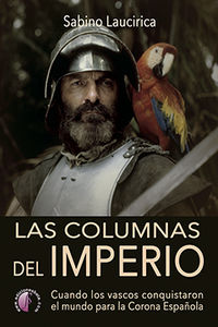 columnas del imperio, las - cuando los vascos conquistaron el mundo para la corona española - Sabino Laucirica