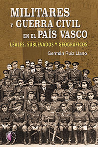 militares y guerra civil en el pais vasco - leales, sublevados y geograficos - German Ruiz Llano