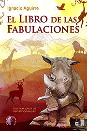 El libro de las fabulaciones - Ignacio Aguirre