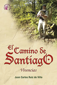 camino de santiago, el - vivencias - Juan Carlos Ruiz De Villa