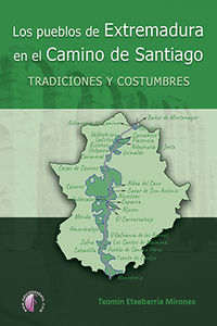 pueblos de extremadura en el camino de santiago, los: tradiciones y costumbres - Txomin Etxebarria Mirones