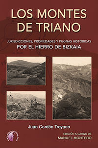 los montes de triano - jurisdicciones, propiedades y pugnas historicas por el hierro de bizkaia