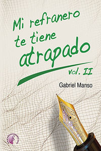 mi refranero te tiene atrapado (vol. ii) - Gabriel Manso Carvajal