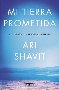 mi tierra prometida - Ari Shavit