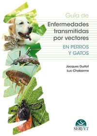 guia de enfermedades transmitidas por vectores en perros y gatos - Jacques Guillot / Luc Chabanne