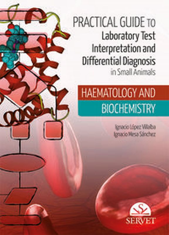 practical guide to laboratory test interpretation and differential diagnosis - haematology and biochemistry