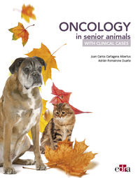 oncology in senior animals with clinical cases - Juan Carlos Cartagena Albertus / Adrian Romairone Duarte