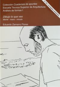 (2 ed) dibujo lo que veo - mente-mano-mirada: analisis de la forma y el espacio - Eduardo Zamarro Flores