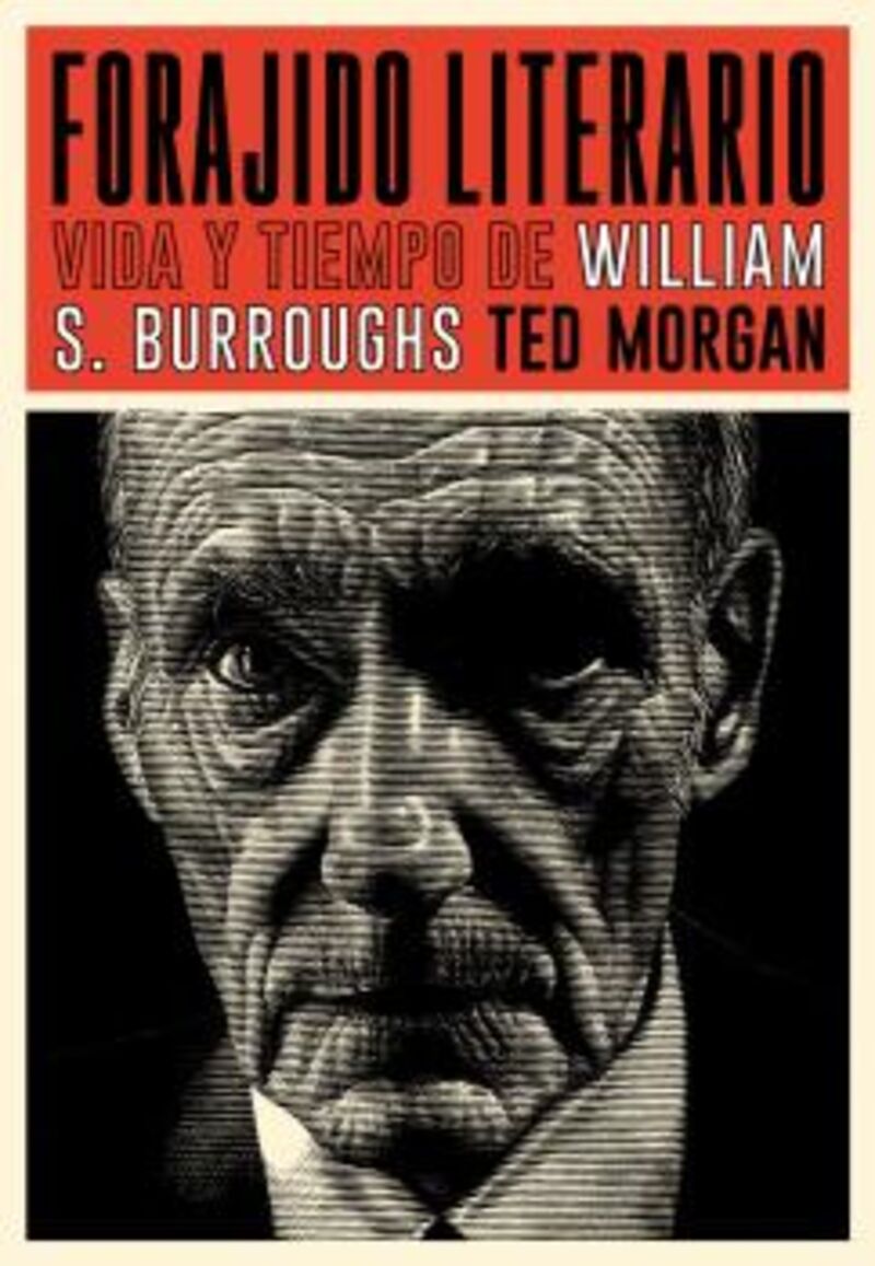 forajido literario - vida y tiempo de william s. burroughs - Ted Morgan