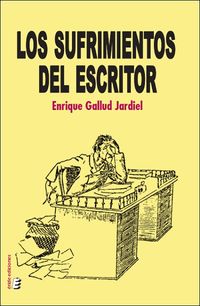 Los sufrimientos del escritor - Enrique Gallud Jardiel