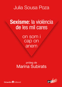 sexisme: la violencia de les mil cares - on som i cap on anem - Julia Sousa Poza