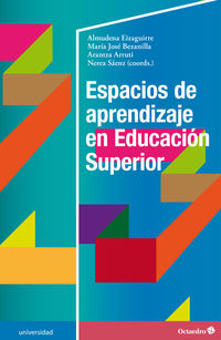 espacios de aprendizaje en educacion superior - Almudena Eizaguirre Zarza / Maria Jose Bezanilla Albisua / [ET AL. ]