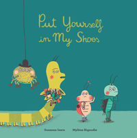 put yourself in my shoes - Susanna Isern / Mylene Rigaudie (il. )