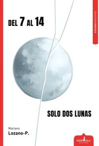 del 7 al 14 solo dos lunas - Mariano Lozano-P.