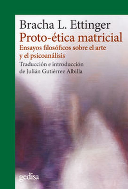 proto-etica matricial - ensayos filosoficos sobre el arte y el psicoanalisis