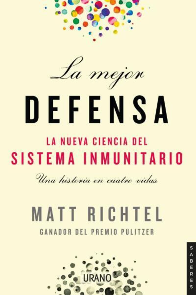 la mejor defensa - la nueva ciencia del sistema inmunitario - Matt Richtel