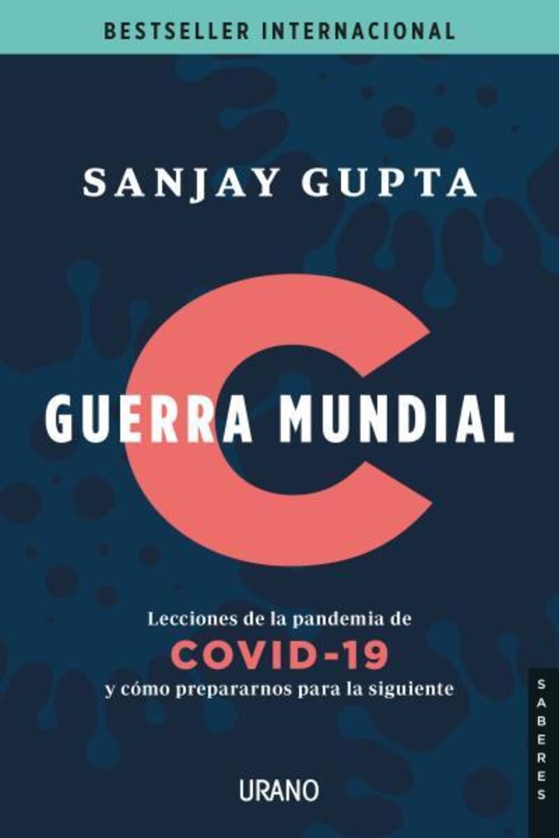 guerra mundial c - lecciones de la pandemia de covid-19 y como prepararnos para la siguiente - Sanjay Gupta
