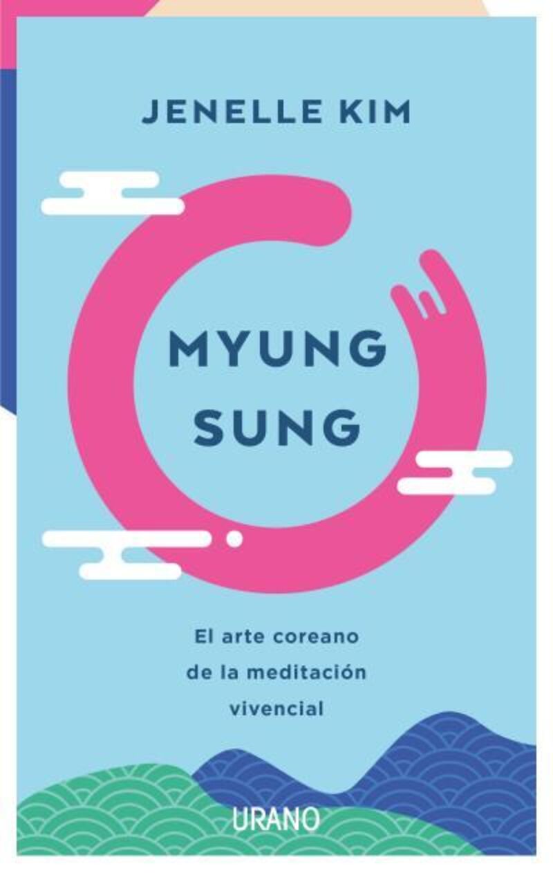 MYUNG SUNG - EL ARTE COREANO DE LA MEDITACION VIVENCIAL