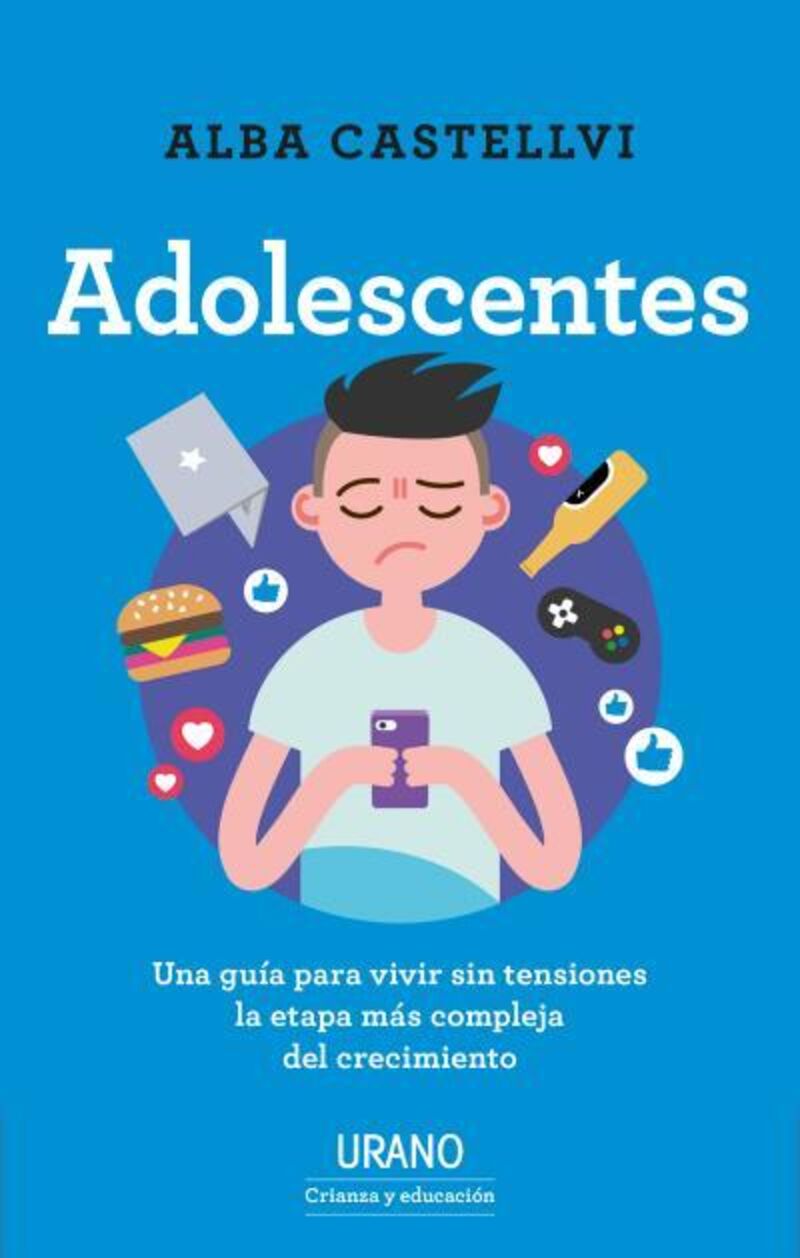 adolescentes - una guia para vivir sin tensiones la etapa mas compleja del crecimiento - Alba Castellvi