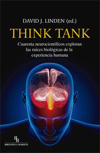 think tank - cuarenta neocientificos exploran las raices biologicas de la experiencia humana