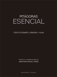 pitagoras esencial - todo es numero, armonia y alma - Abraham Miguel Perez (ed. )