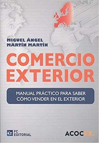comercio exterior - manual practico para saber como vender en el exterior - Miguel Angel Martin Martin