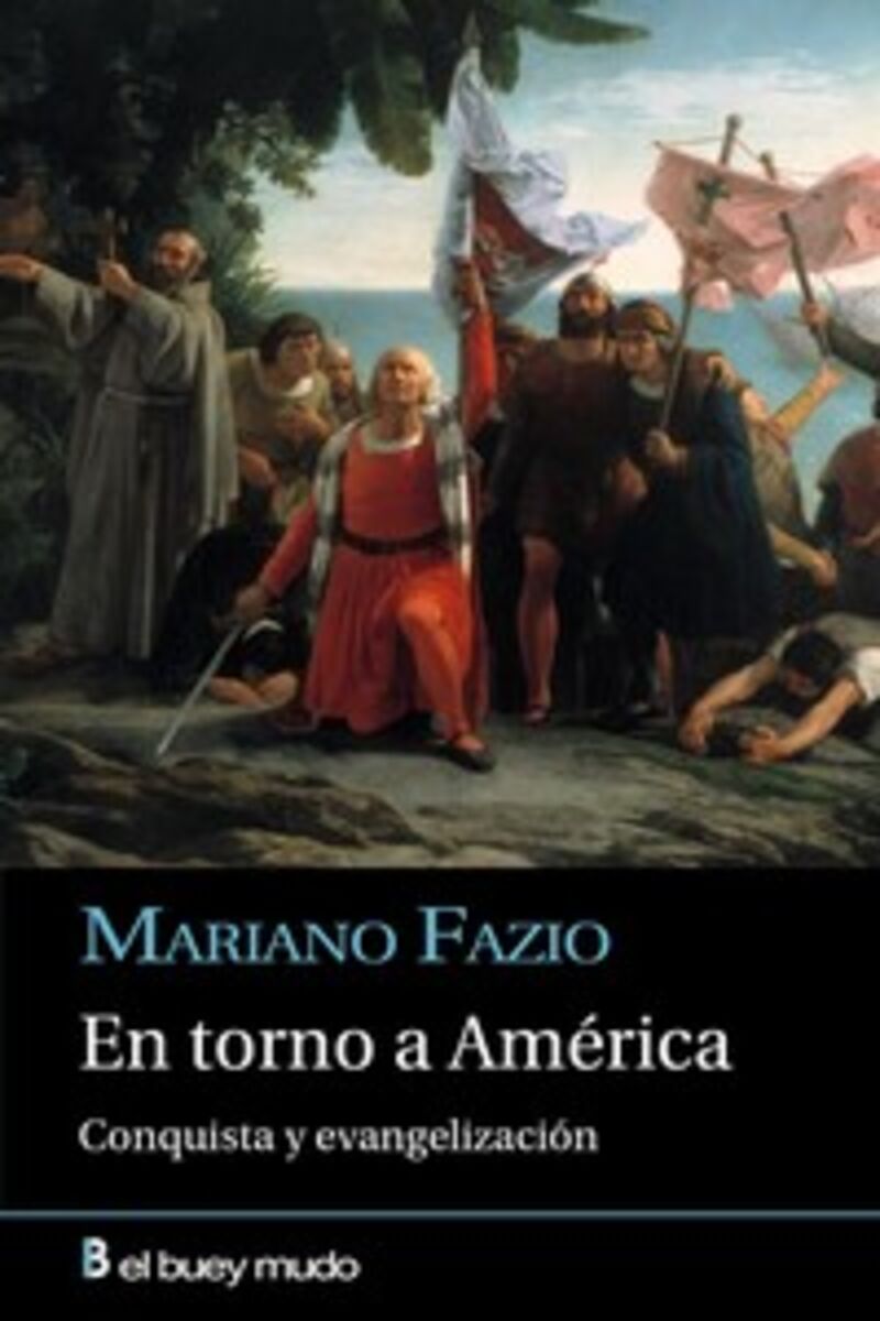 en torno a america - conquista y evangelizacion - Mariano Fazio
