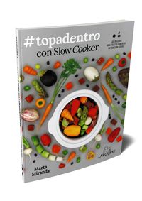 #topadentro con slow cooker - las recetas mas faciles con olla de coccion lenta - Marta Miranda Arbizu