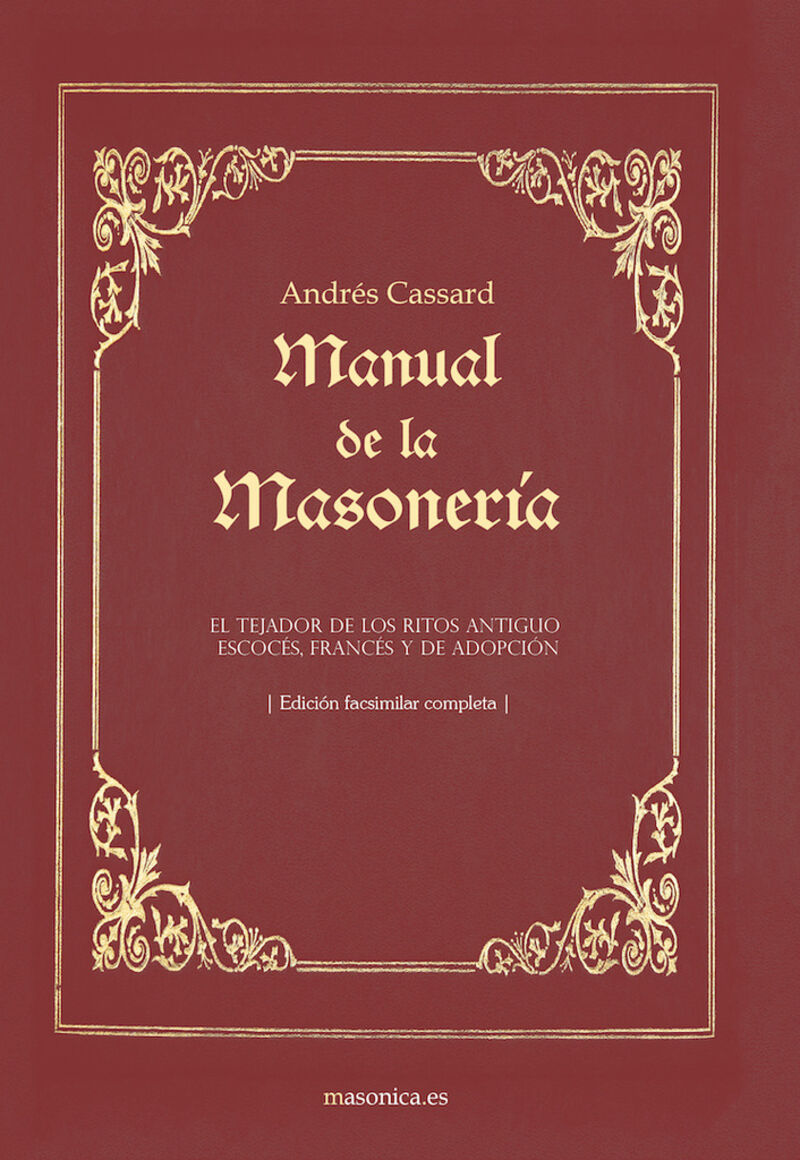 manual de la masoneria - el tejador de los ritos antiguo escoces, frances y de adopcion - Andres Cassard