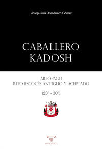 caballero kadosh - areopago, rito escoces antiguo y aceptado - (grados 25-30) - Josep-Lluis Domenech Gomez