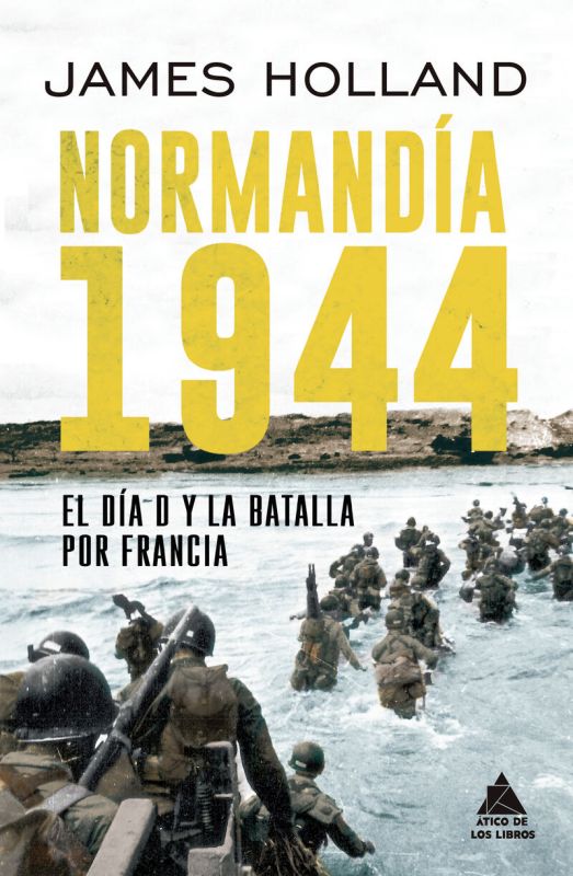 NORMANDIA 1944 - EL DIA D Y LA BATALLA POR FRANCIA