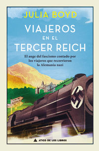 viajeros en el tercer reich - el auge del fascismo contado por los viajeros que recorrieron la alemania nazi