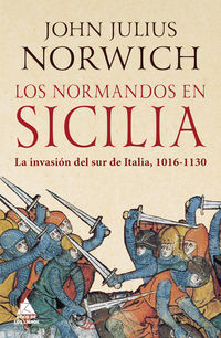 normandos en sicilia, los - la invasion del sur de italia, 1016-1130
