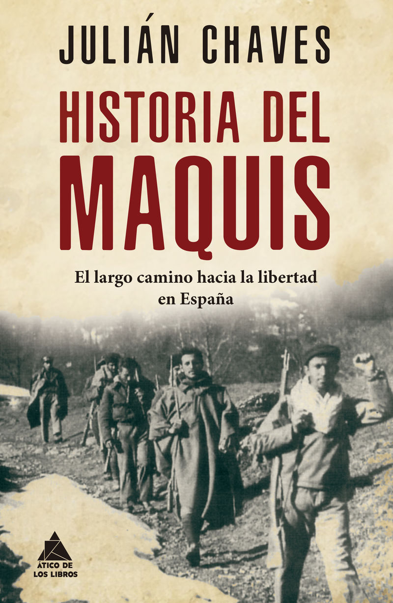 HISTORIA DEL MAQUIS - EL LARGO CAMINO HACIA LA LIBERTAD EN ESPAÑA