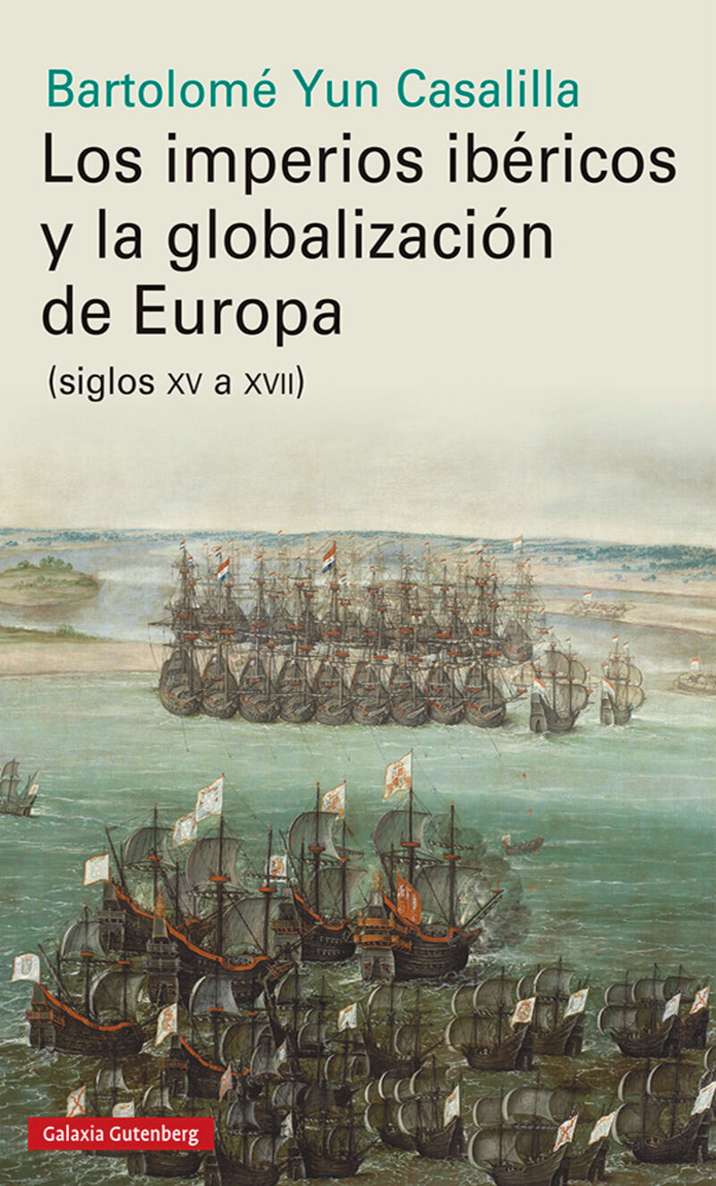imperios ibericos y la globalizacion de europa, los (siglos xv a xvii)