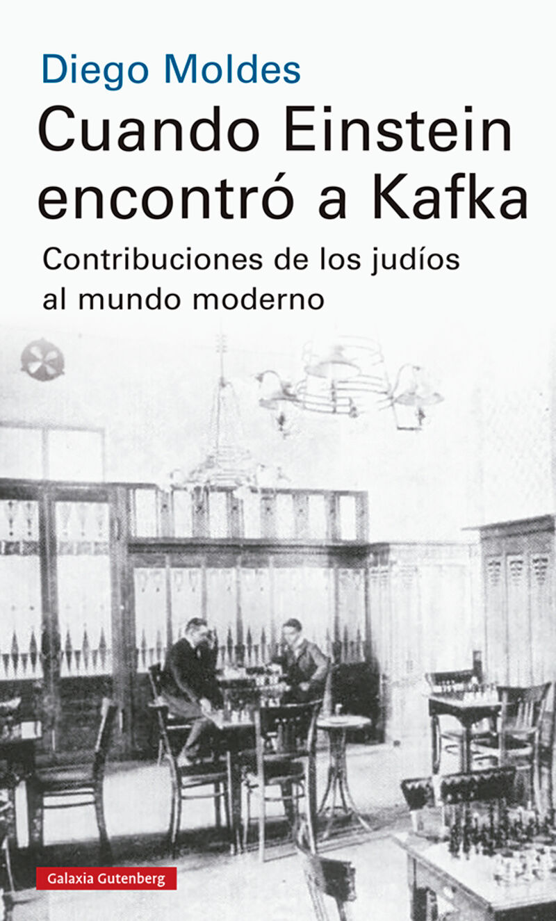 cuando einstein encontro a kafka - contribuciones de los judios al mundo moderno - Diego Moldes