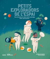 PETITS EXPLORADORS DE L'ESPAI - UNA INTRODUCCIO SOBRE ESTELS, PLANETES, COETS, ASTRONAUTES...