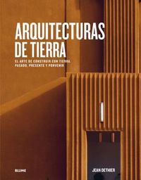 arquitecturas de tierra - el arte de construir con tierra - pasado, presente y porvenir - Jean-Louis Cohen / Jean Dethier