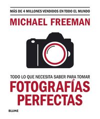todo lo que necesitas saber para tomar fotografias perfectas - Michael Freeman