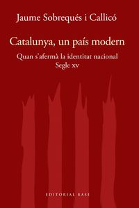 catalunya i modernitat - segle xv - quan s'aferma la identitat moderna - Jaume Sobreques I Callico