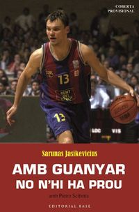 amb guanyar no n'hi ha prou - la meva vida, el basquet - Sarunas Jasikevicius